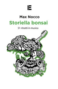Storiella bonsai. 51 ritratti in musica - Librerie.coop Storiella bonsai. 51 ritratti in musica - Librerie.coop