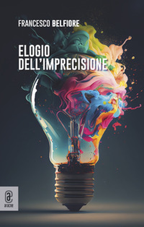 Elogio dell'imprecisione - Librerie.coop Elogio dell'imprecisione - Librerie.coop