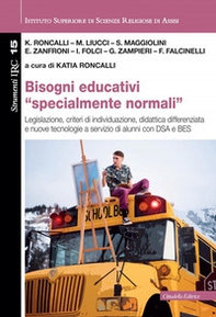 Bisogni educativi «specialmente normali». Legislazione, criteri di individuazione, didattica differenziata e nuove tecnologie a servizio di alunni con DSA e BES - Librerie.coop