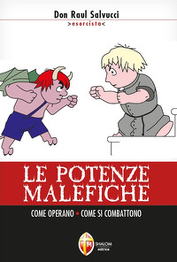 Le potenze malefiche. Come operano. Come si combattono - Librerie.coop Le potenze malefiche. Come operano. Come si combattono - Librerie.coop