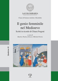 Il genio femminile nel medioevo. Scritti in ricordo di Chiara Frugoni - Librerie.coop