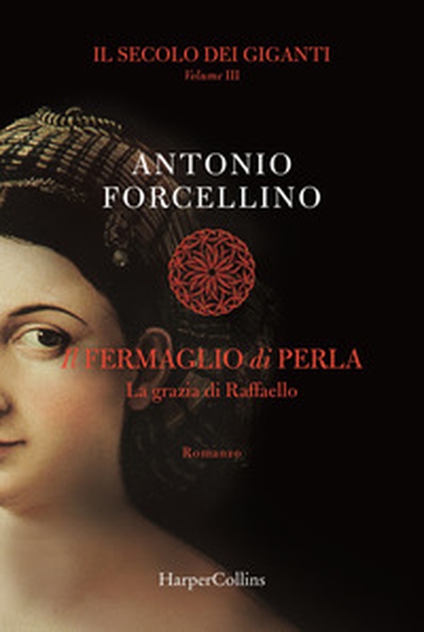 Il fermaglio di perla. La grazia di Rafffaello. Il secolo dei giganti - Librerie.coop Il fermaglio di perla. La grazia di Rafffaello. Il secolo dei giganti - Librerie.coop