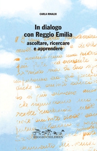 In dialogo con Reggio Emilia. Ascoltare, ricercare e apprendere - Librerie.coop