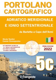 Adriatico meridionale e Ionio settentrionale. Da Barletta a Capo dell'Armi. Portolano cartografico - Vol. 5C - Librerie.coop Adriatico meridionale e Ionio settentrionale. Da Barletta a Capo dell'Armi. Portolano cartografico - Vol. 5C - Librerie.coop