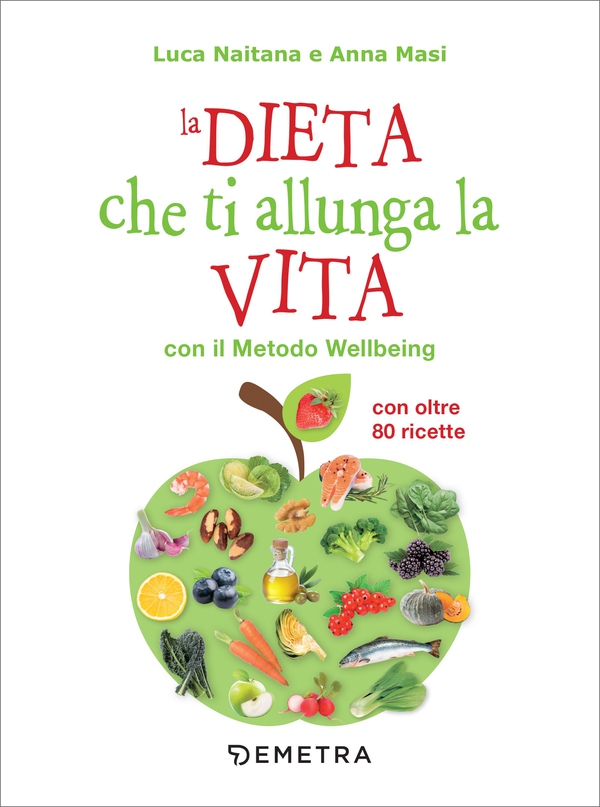 La dieta che ti allunga la vita con il Metodo Wellbeing - Librerie.coop La dieta che ti allunga la vita con il Metodo Wellbeing - Librerie.coop