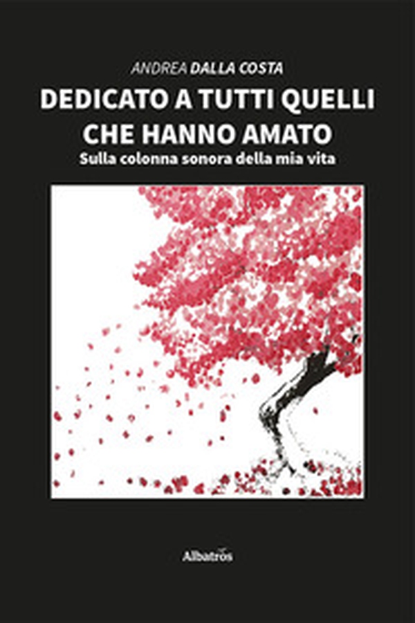Dedicato a tutti quelli che hanno amato - Librerie.coop Dedicato a tutti quelli che hanno amato - Librerie.coop