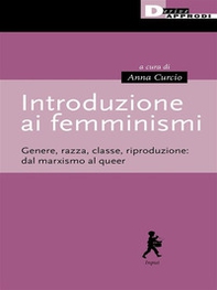 Introduzione ai femminismi. Genere, razza, classe, riproduzione: dal marxismo al queer - Librerie.coop