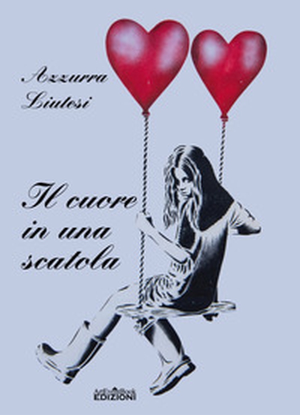 Il cuore in una scatola - Librerie.coop Il cuore in una scatola - Librerie.coop