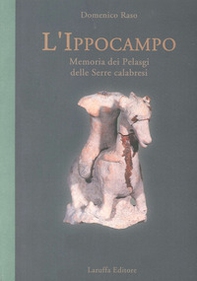 L'ippocampo. Memoria dei pelasgi delle serre calabresi - Librerie.coop