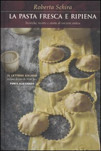 La pasta fresca e ripiena. Tecniche, ricette e storia di un'arte antica - Librerie.coop