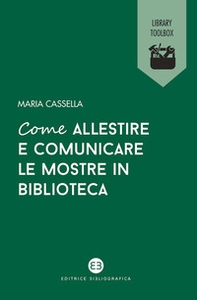Come allestire e comunicare le mostre in biblioteca - Librerie.coop Come allestire e comunicare le mostre in biblioteca - Librerie.coop