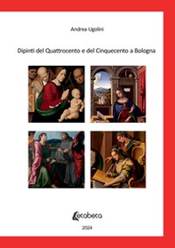 Dipinti del Quattrocento e del Cinquecento a Bologna - Librerie.coop
