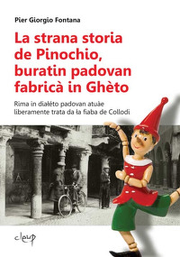 La strana storia de Pinochio, buratin padovan fabricà in Ghèto. Rima in dialéto padovan atuàe liberamente trata da la fiaba de Collodi - Librerie.coop La strana storia de Pinochio, buratin padovan fabricà in Ghèto. Rima in dialéto padovan atuàe liberamente trata da la fiaba de Collodi - Librerie.coop