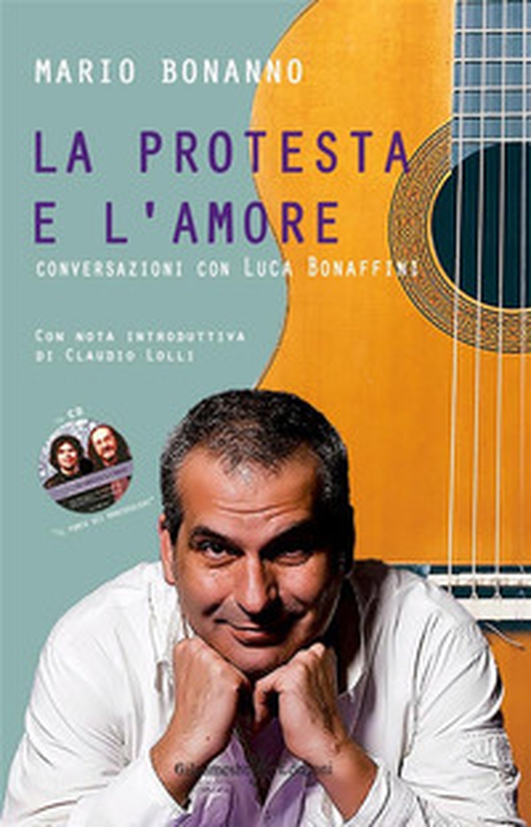 La protesta e l'amore. Conversazioni con Luca Bonaffini - Librerie.coop La protesta e l'amore. Conversazioni con Luca Bonaffini - Librerie.coop