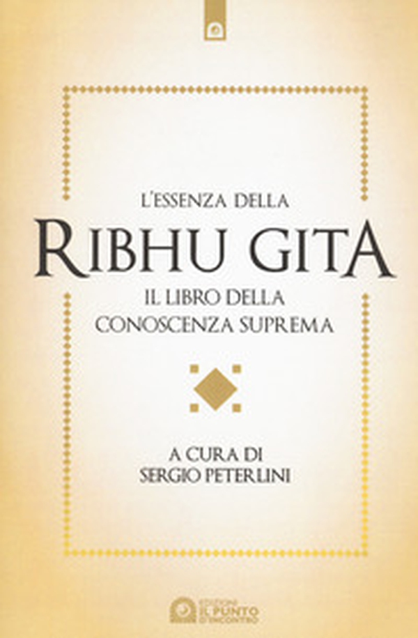 L'essenza della Ribhu Gita. Il libro della conoscenza suprema - Librerie.coop L'essenza della Ribhu Gita. Il libro della conoscenza suprema - Librerie.coop
