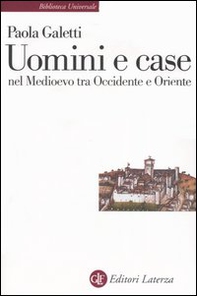 Uomini e case nel Medioevo tra Occidente e Oriente - Librerie.coop