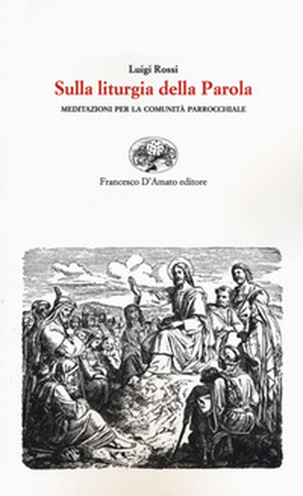 Sulla liturgia della parola. Meditazioni per la comunità parrocchiale - Librerie.coop Sulla liturgia della parola. Meditazioni per la comunità parrocchiale - Librerie.coop