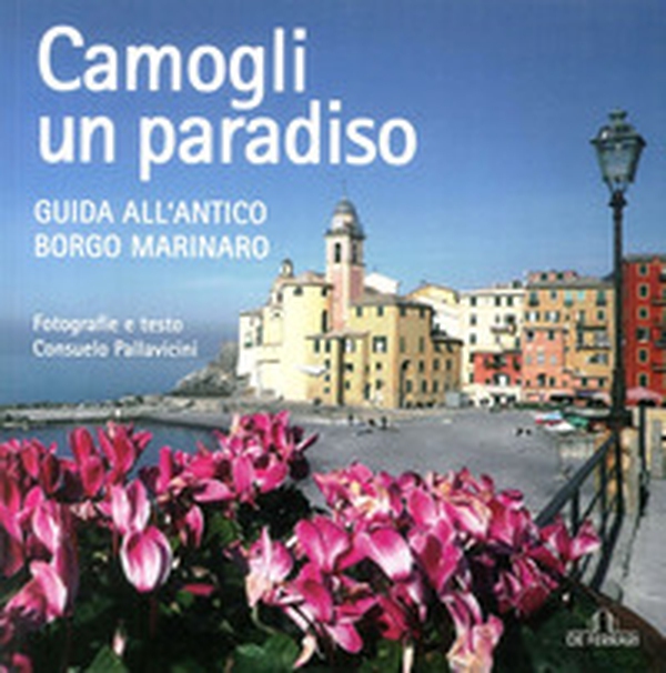 Camogli un paradiso. Guida all'antico borgo marinaro - Librerie.coop Camogli un paradiso. Guida all'antico borgo marinaro - Librerie.coop