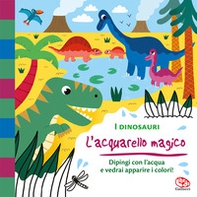 I dinosauri. L'acquarello magico - Librerie.coop
