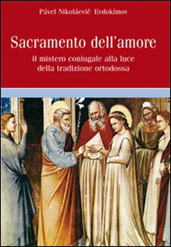 Sacramento dell'amore. Il mistero coniugale alla luce della tradizione ortodossa - Librerie.coop Sacramento dell'amore. Il mistero coniugale alla luce della tradizione ortodossa - Librerie.coop