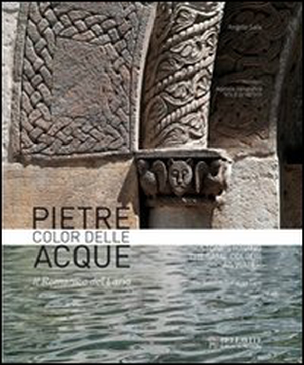 Pietre color delle acque. Il Romanico del Lario. Ediz. italiana e inglese - Librerie.coop Pietre color delle acque. Il Romanico del Lario. Ediz. italiana e inglese - Librerie.coop
