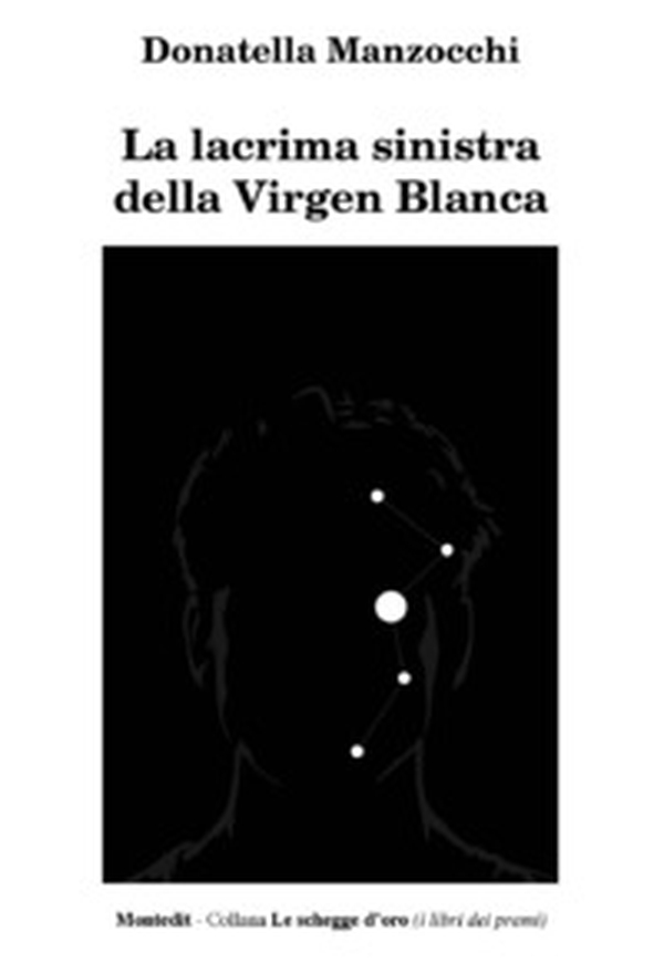 La lacrima sinistra della Virgen Blanca - Librerie.coop La lacrima sinistra della Virgen Blanca - Librerie.coop