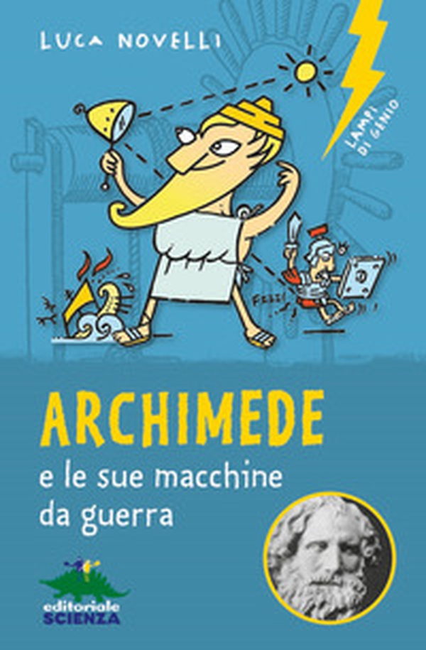 Archimede e le sue macchine da guerra - Librerie.coop Archimede e le sue macchine da guerra - Librerie.coop