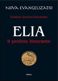 Elia. Il profeta itinerante - Librerie.coop