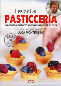 Lezioni di pasticceria. Un corso completo fotografato step by step - Librerie.coop
