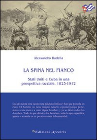 La spina nel fianco. Stati Uniti e Cuba in una prospettiva razziale, 1823-1912 - Librerie.coop