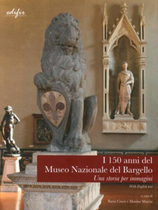 I 150 anni del Museo Nazionale del Bargello - Librerie.coop