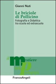 Le briciole di Pollicino. Fotografia e didattica tra scuola ed extrascuola - Librerie.coop