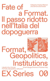 Fate of a format. Il passo ridotto nell'Italia del dopoguerra. Ediz. italiana e inglese - Librerie.coop