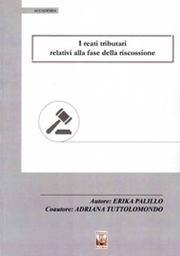 I reati tributari relativi alla fase della riscossione - Librerie.coop I reati tributari relativi alla fase della riscossione - Librerie.coop