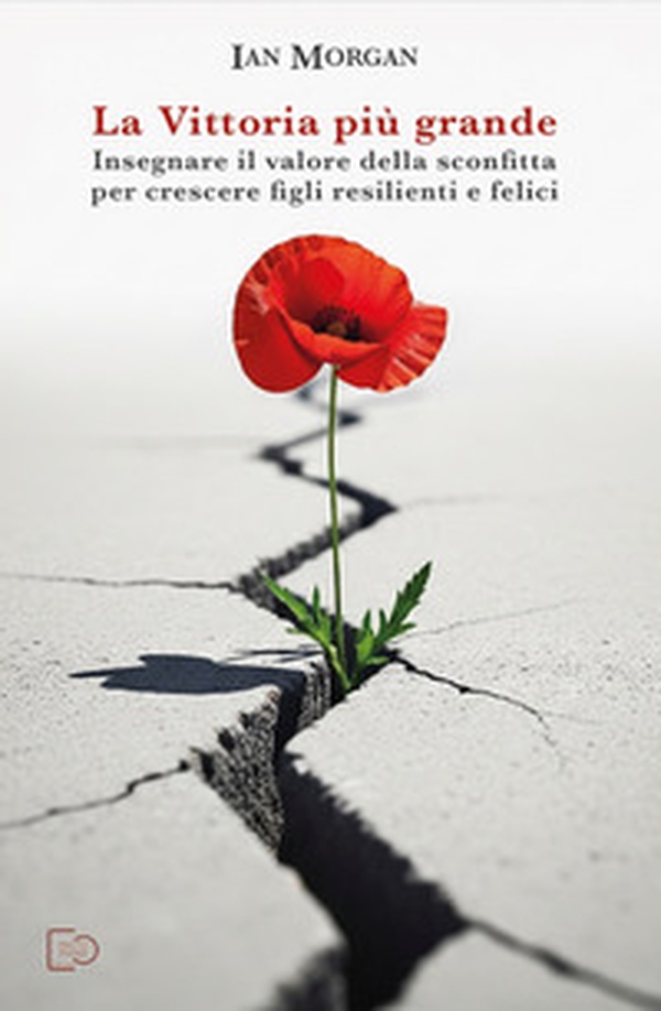 La vittoria più grande. Insegnare il valore della sconfitta per crescere figli resilienti e felici - Librerie.coop La vittoria più grande. Insegnare il valore della sconfitta per crescere figli resilienti e felici - Librerie.coop