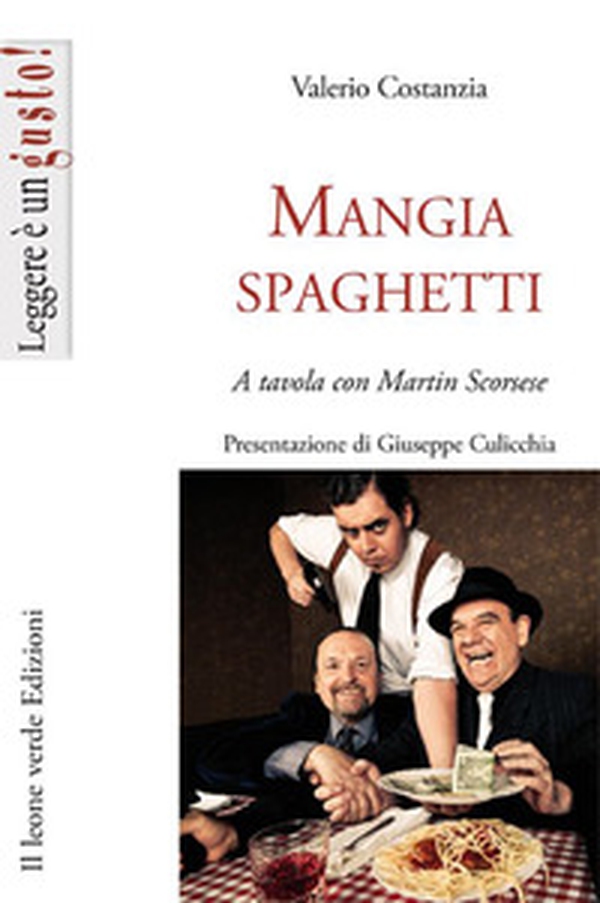 Mangiaspaghetti. A tavola con Martin Scorsese - Librerie.coop Mangiaspaghetti. A tavola con Martin Scorsese - Librerie.coop