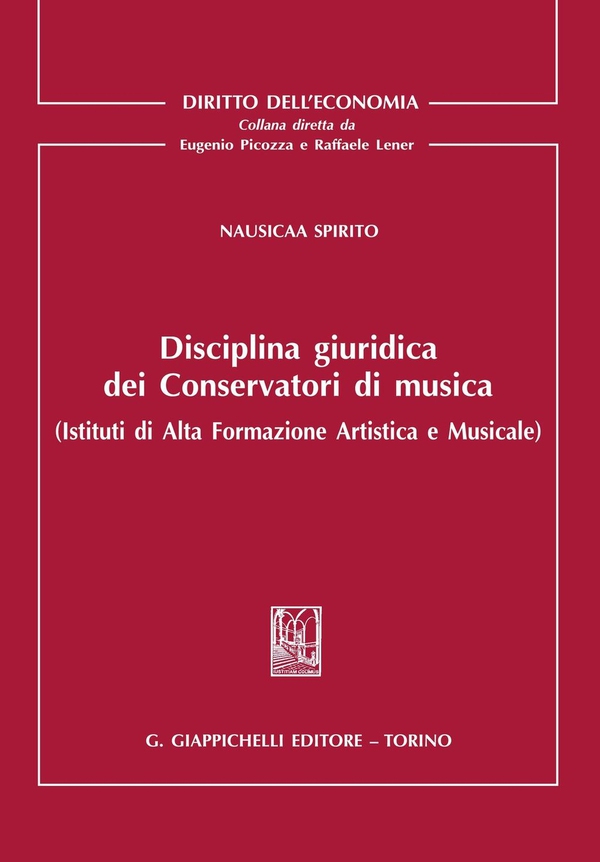 Disciplina giuridica dei Conservatori di musica (Istituti di Alta Formazione Artistica e Musicale) - Librerie.coop Disciplina giuridica dei Conservatori di musica (Istituti di Alta Formazione Artistica e Musicale) - Librerie.coop
