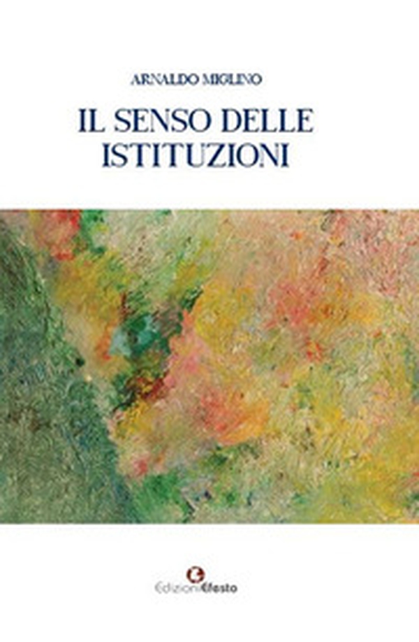 Il senso delle istituzioni - Librerie.coop Il senso delle istituzioni - Librerie.coop