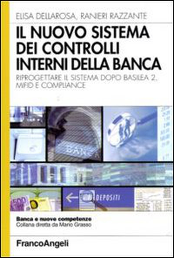 Il nuovo sistema dei controlli interni nella banca. Riprogettare il sistema dopo Basilea 2, Mifid e compliance - Librerie.coop