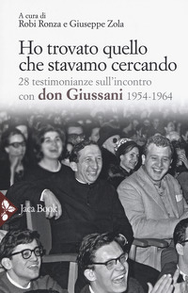 Ho trovato quello che stavamo cercando. 28 testimonianze sull'incontro con don Giussani - Librerie.coop Ho trovato quello che stavamo cercando. 28 testimonianze sull'incontro con don Giussani - Librerie.coop