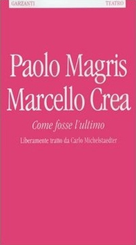 Come fosse l'ultimo. Liberamente tratto da Carlo Michelstaedter - Librerie.coop