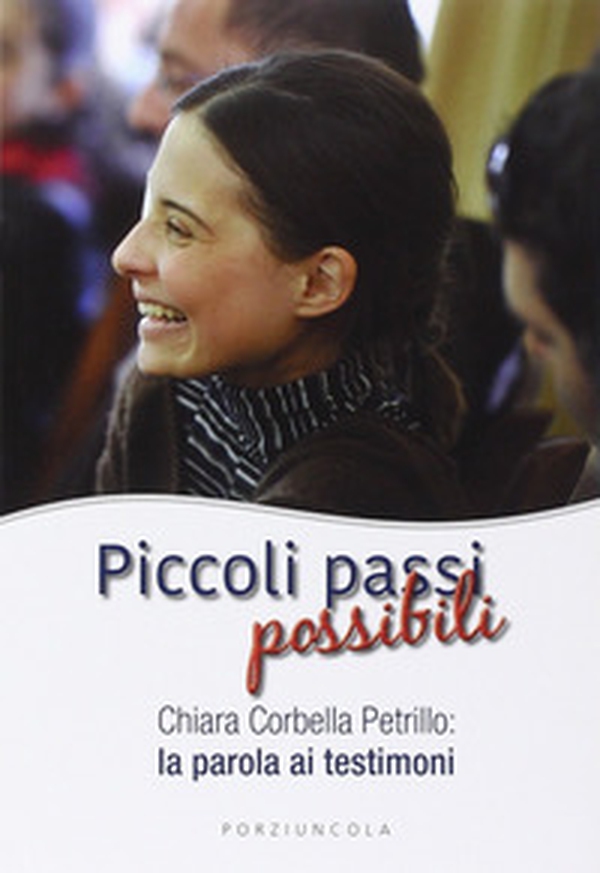 Piccoli passi possibili. Chiara Corbella Petrillo: la parola ai testimoni - Librerie.coop Piccoli passi possibili. Chiara Corbella Petrillo: la parola ai testimoni - Librerie.coop