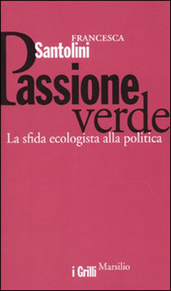 Passione verde. La sfida ecologista della politica - Librerie.coop Passione verde. La sfida ecologista della politica - Librerie.coop