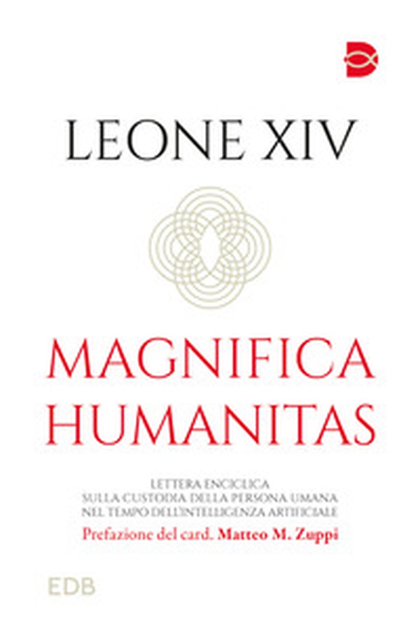 Magnifica humanitas. Lettera Enciclica sulla custodia della persona umana nel tempo dell'intelligenza artificiale - Librerie.coop