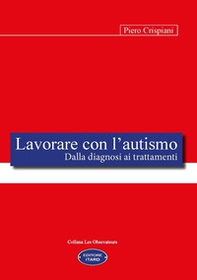 Lavorare con l'autismo. Dalla diagnosi ai trattamenti - Librerie.coop Lavorare con l'autismo. Dalla diagnosi ai trattamenti - Librerie.coop
