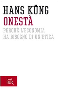 Onestà. Perché l'economia ha bisogno di un'etica - Librerie.coop