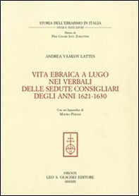 Vita ebraica a Lugo nei verbali delle sedute consigliari degli anni 1621-1630 - Librerie.coop