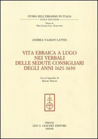 Vita ebraica a Lugo nei verbali delle sedute consigliari degli anni 1621-1630 - Librerie.coop Vita ebraica a Lugo nei verbali delle sedute consigliari degli anni 1621-1630 - Librerie.coop