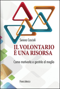 Il volontariato è una risorsa. Come motivarla e gestirla al meglio - Librerie.coop