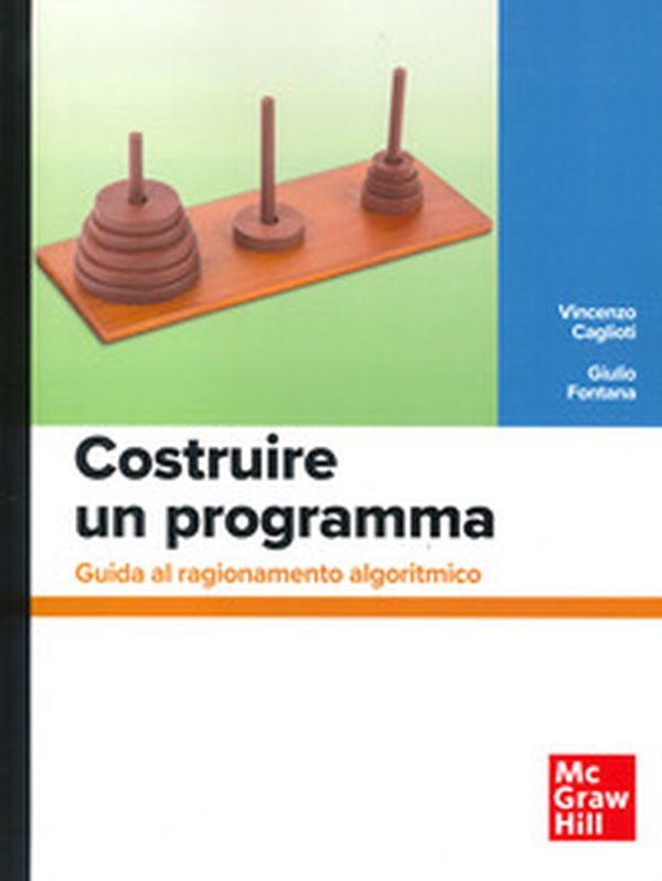 Costruire un programma. Guida al ragionamento algoritmico - Librerie.coop Costruire un programma. Guida al ragionamento algoritmico - Librerie.coop